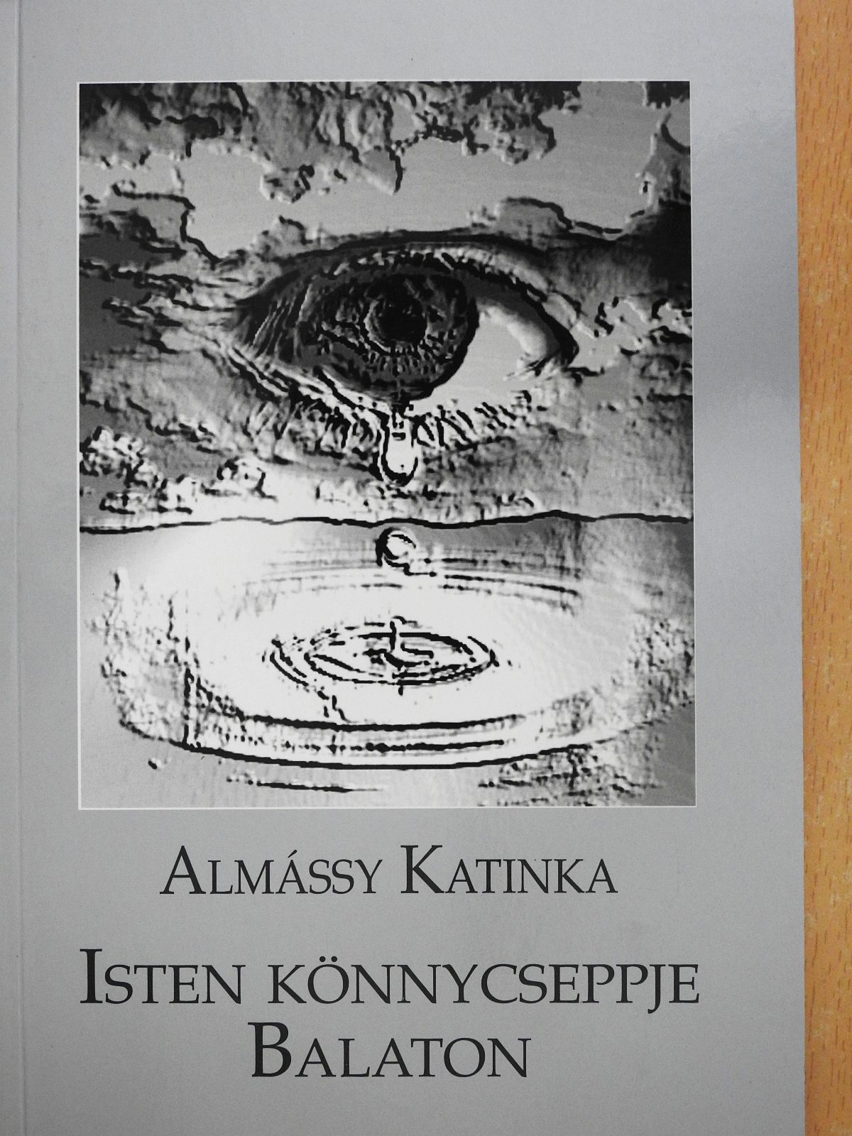 Almássy Katinka - Isten könnycseppje Balaton (dedikált példány) [antikvár]