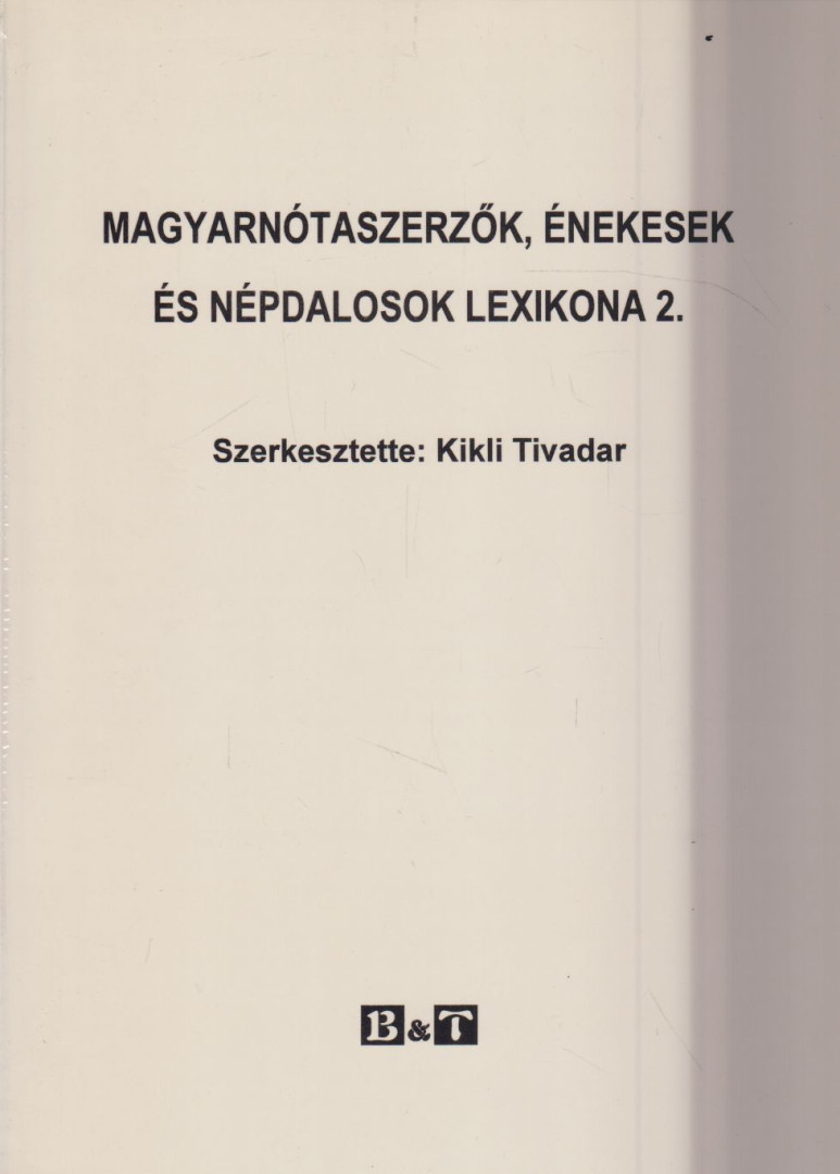 Kikli Tivadar - Magyarnótaszerzők, énekesek és népdalosok lexikona 2. [antikvár]