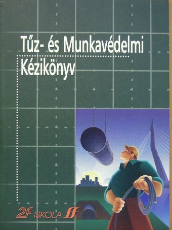 Tűz- és Munkavédelmi Kézikönyv [antikvár]