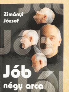 Zimányi József - Jób négy arca [antikvár]