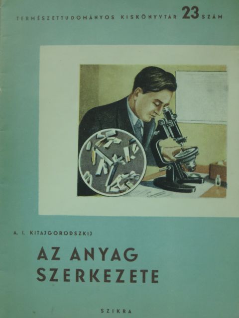 A. I. Kitajgorodszkij - Az anyag szerkezete [antikvár]