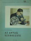 A. I. Kitajgorodszkij - Az anyag szerkezete [antikvár]