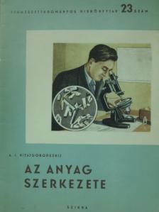 A. I. Kitajgorodszkij - Az anyag szerkezete [antikvár]