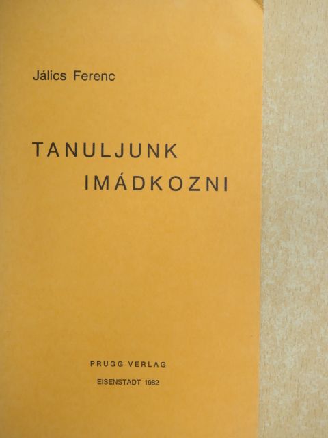 Jálics Ferenc - Tanuljunk imádkozni [antikvár]
