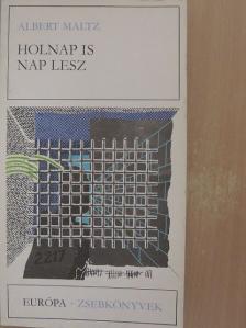 Albert Maltz - Holnap is nap lesz [antikvár]