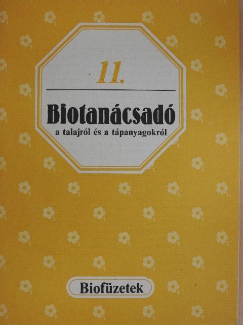 Biotanácsadó a talajról és a tápanyagokról [antikvár]