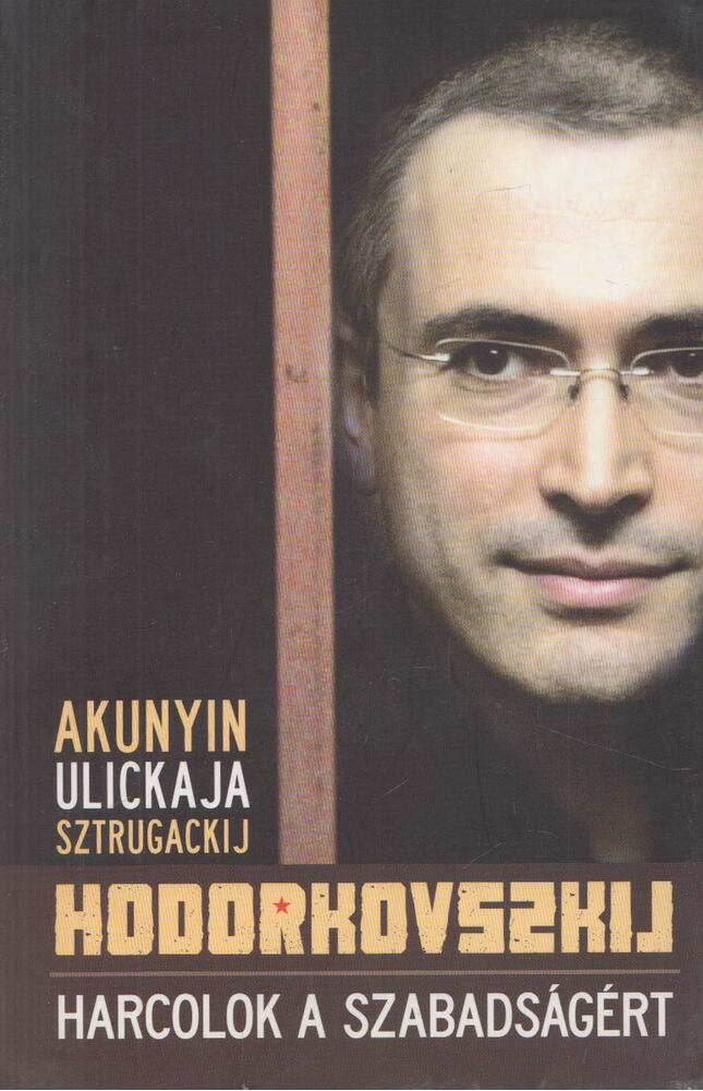 Mihail Hodorkovszkij - Harcolok a szabadságért [antikvár]