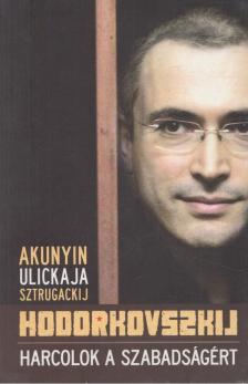 Mihail Hodorkovszkij - Harcolok a szabadságért [antikvár]