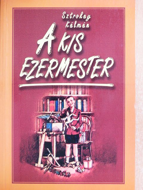 Sztrokay Kálmán - A kis ezermester/Kálmán bácsi játékboltja [antikvár]