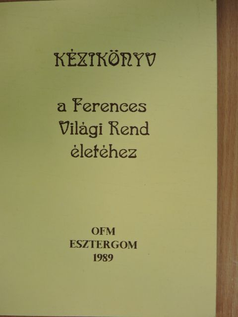 Kézikönyv a Ferences Világi Rend életéhez [antikvár]