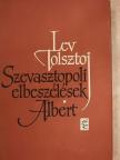 Lev Tolsztoj - Szevasztopoli elbeszélések/Albert [antikvár]