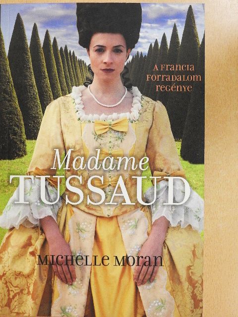 Michelle Moran - Madame Tussaud [antikvár]