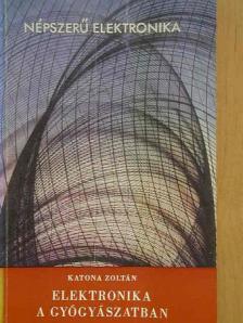 Katona Zoltán - Elektronika a gyógyászatban [antikvár]