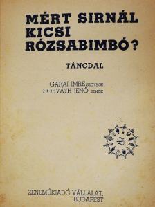Garai Imre - Miért sirnál kicsi rózsabimbó? [antikvár]