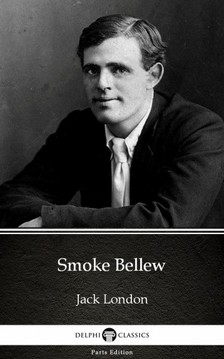 Delphi Classics Jack London, - Smoke Bellew by Jack London (Illustrated) [eKönyv: epub, mobi]