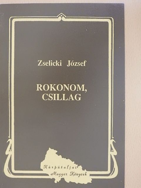 Zselicki József - Rokonom, csillag [antikvár]