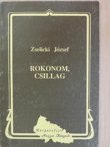 Zselicki József - Rokonom, csillag [antikvár]