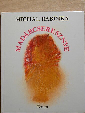 Michal Babinka - Madárcseresznye [antikvár]