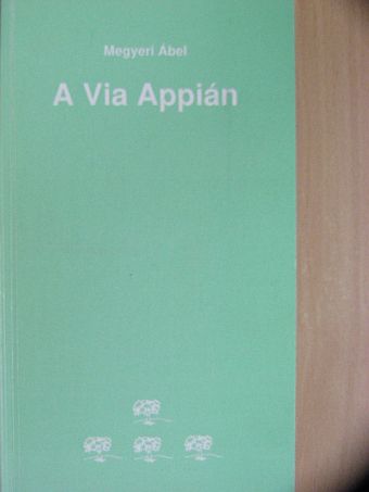 Megyeri Ábel - A Via Appián [antikvár]