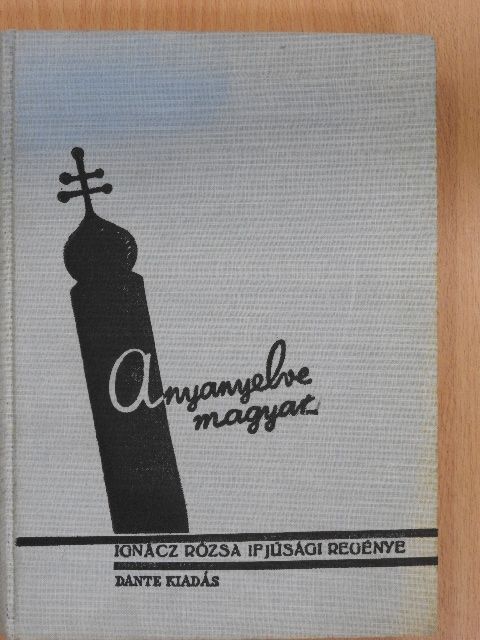 Ignácz Rózsa - Anyanyelve magyar... [antikvár]