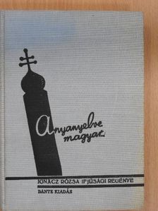 Ignácz Rózsa - Anyanyelve magyar... [antikvár]