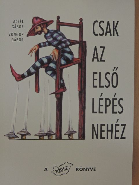 Aczél Gábor - Csak az első lépés nehéz [antikvár]