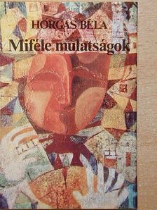 Horgas Béla - Miféle mulatságok [antikvár]