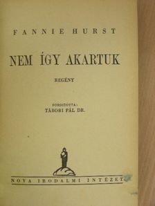 Fannie Hurst - Nem így akartuk [antikvár]