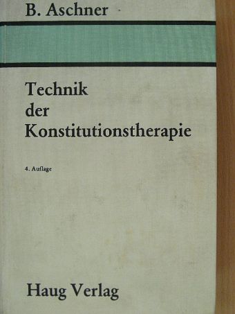 Dr. Bernhard Aschner - Technik der Konstitutionstherapie [antikvár]