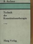 Dr. Bernhard Aschner - Technik der Konstitutionstherapie [antikvár]