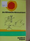 Adalbert Seipolt - Die Römische Himmelfahrt [antikvár]