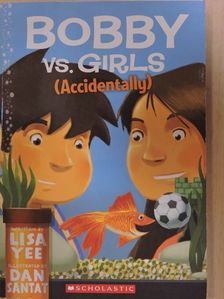 Lisa Yee - Bobby vs. Girls (Accidentally) [antikvár]