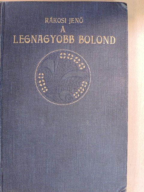 Rákosi Jenő - A legnagyobb bolond [antikvár]