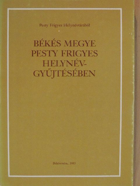 Jankovich B. Dénes - Békés megye Pesty Frigyes helynévgyűjtésében [antikvár]