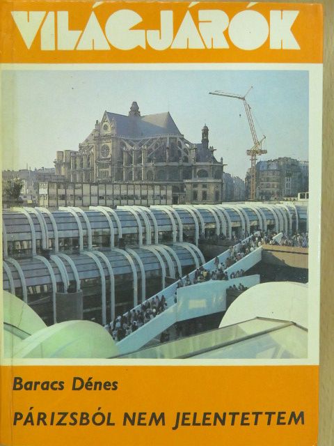 Baracs Dénes - Párizsból nem jelentettem (dedikált példány) [antikvár]