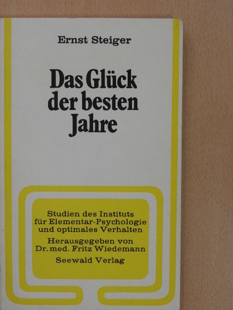 Ernst Steiger - Das Glück der besten Jahre [antikvár]