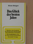 Ernst Steiger - Das Glück der besten Jahre [antikvár]