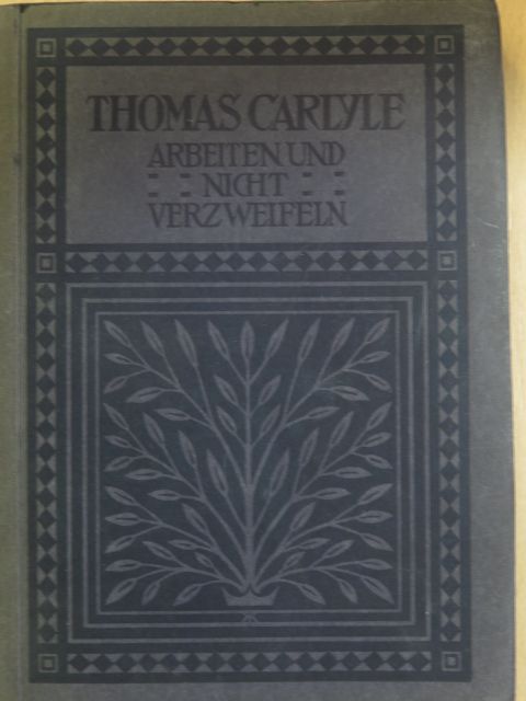 Thomas Carlyle - Arbeiten und Nicht Verzweifeln  [antikvár]