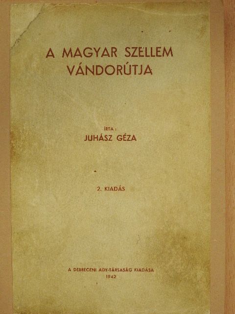 Juhász Géza - A magyar szellem vándorútja [antikvár]