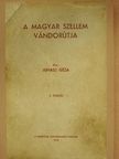 Juhász Géza - A magyar szellem vándorútja [antikvár]
