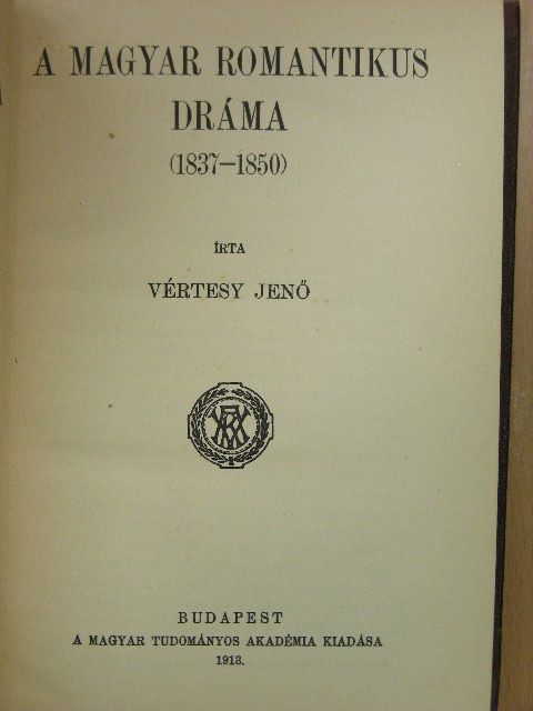 Vértesy Jenő - A magyar romantikus dráma (1837-1850) (rossz állapotú) [antikvár]
