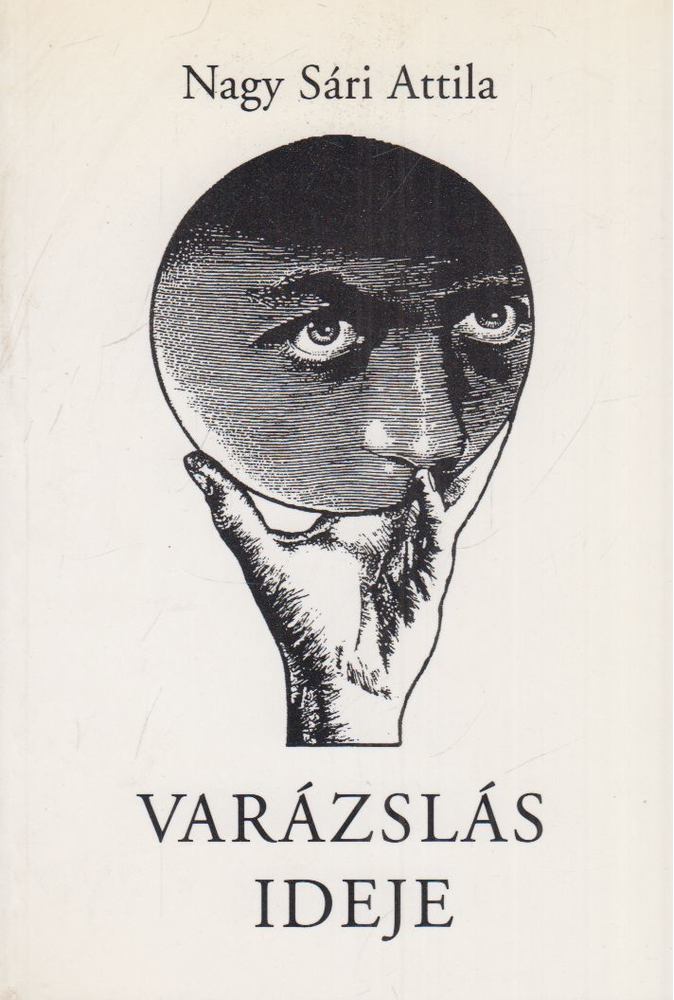 Nagy Sári Attila - Varázslás ideje [antikvár]