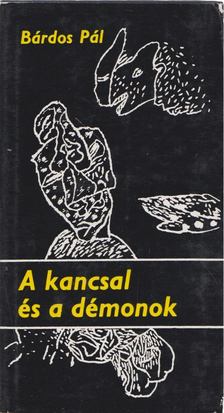 BÁRDOS PÁL - A kancsal és a démonok [antikvár]