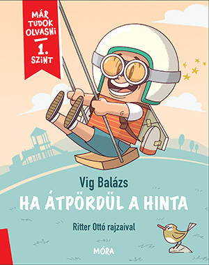 Vig Balázs - Már tudok olvasni - Ha átpördül a hinta
