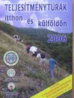 Teljesítménytúrák itthon és külföldön 2006. [antikvár]