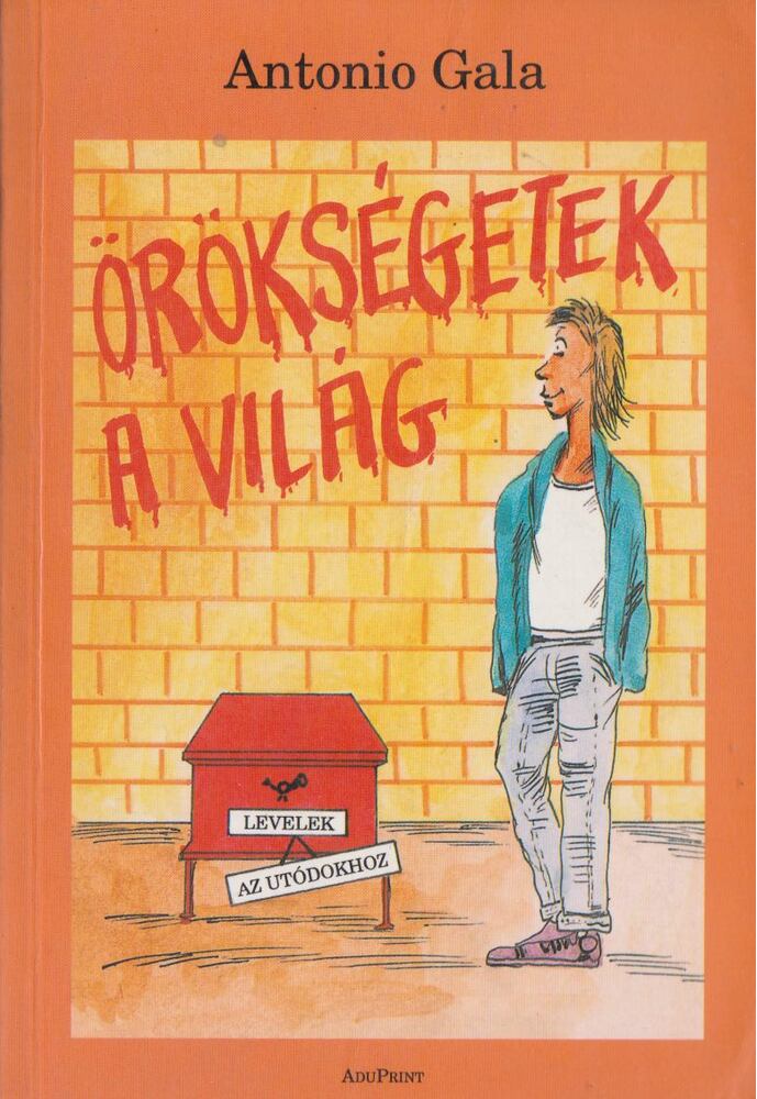 Antonio Gala - Örökségetek a világ [antikvár]