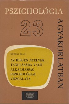Kozéki Béla - Az idegen nyelvek tanulására való alkalmasság pszichológiai vizsgálata [antikvár]