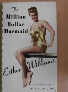 Digby Diehl - The Million Dollar Mermaid [antikvár]
