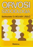 DR. MOLNÁR LÁSZLÓ - Orvosi szociológia [antikvár]