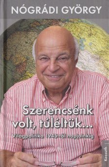 Nógrádi György - Szerencsénk volt, túléltük... [antikvár]